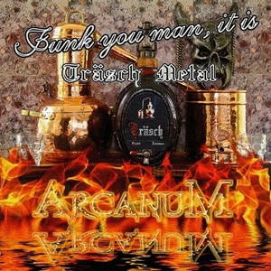 Arcanum - Funk You Man, It Is Träsch Metal (2015)