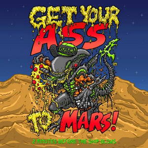 Get Your Ass To Mars! - 2 Minutes Before The Ship Blows (2015)