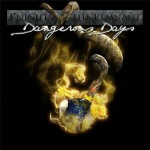 Knights of the Remnant - Dangerous Days (2015)