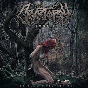 Cryptopsy - The Book of Suffering (Tome 1) (2015)