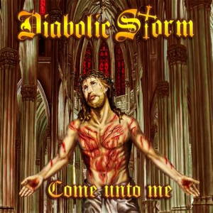 Diabolic Storm - Come Unto Me (2015)