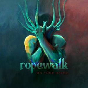 Ropewalk - On Your Hands (2015)