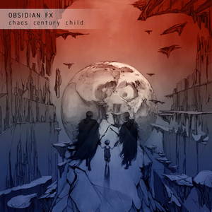 Obsidian FX - Chaos Century Child (2015)