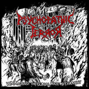 Psychopathic Terror - War Against The Global Maze Of Tyranny (2015)