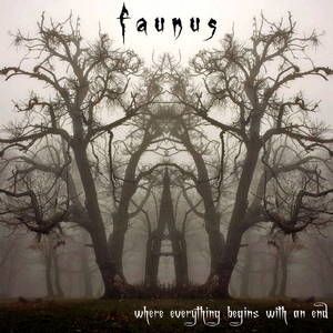 Faunus - Where Everything Begins With An End (2015)