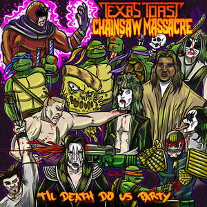 Texas Toast Chainsaw Massacre - Til Death Do Us Party (2015)