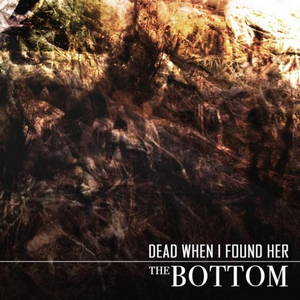 Dead When I Found Her - The Bottom (EP) (2015)