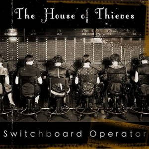 The House Of Thieves - Switchboard Operator (2015)