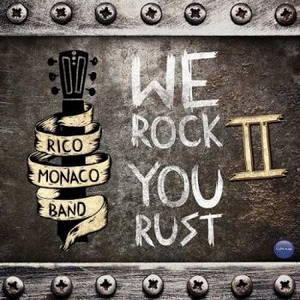 Rico Monaco Band - We Rock You Rust II (2015)