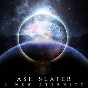 Ash Slater - A New Eternity (2015)