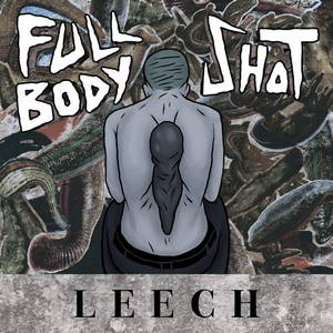 Full Body Shot - Leech (EP) (2015)