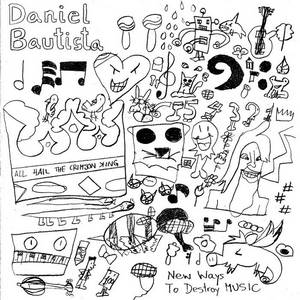 Daniel Bautista - New Ways To Destroy Music (2015)