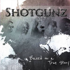 Shotgunz - Based on a True Story (2015)
