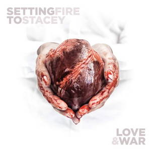 Setting Fire To Stacey - Love & War [EP] (2015)