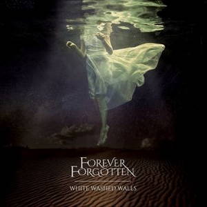 Forever Forgotten - White Washed Walls (2015)