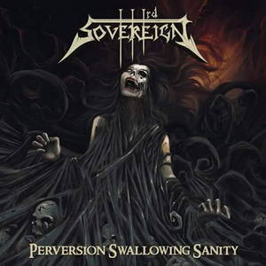 IIIrd Sovereign - Perversion Swallowing Sanity (2015)