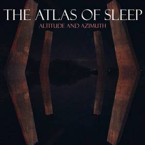 The Atlas Of Sleep - Altitude And Azimuth (2015)