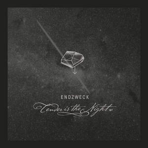 Endzweck - Tender Is The Night (2015)