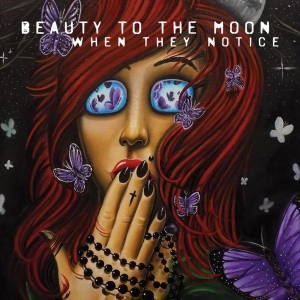 Beauty To The Moon - When They Notice (2015)