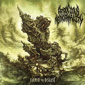 Atrocious Abnormality - Formed in Disgust (2016)
