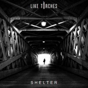 Like Torches - Shelter (2016)