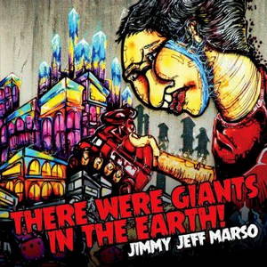 Jimmy Jeff Marso - There Were Giants In The Earth! (2015)