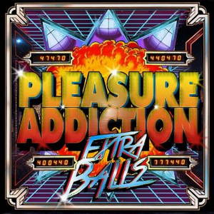 Pleasure Addiction - Extra Balls (2016)