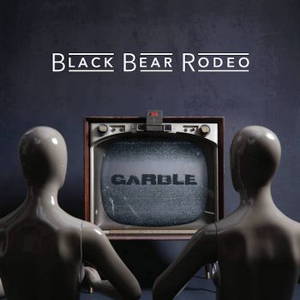 Black Bear Rodeo - Garble (2015)