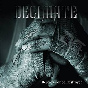 Decimate - Destroy... or Be Destroyed (2016)