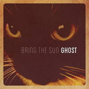 Bring The Sun - Ghost (2016)