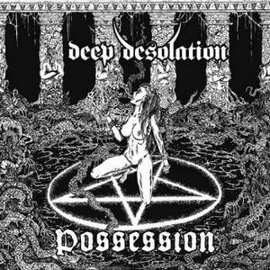 Deep Desolation - Possession (2015)