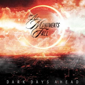 As Monuments Fall - Dark Days Ahead (2016)