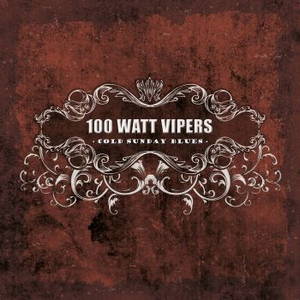 100 Watt Vipers - Cold Sunday Blues (2016)