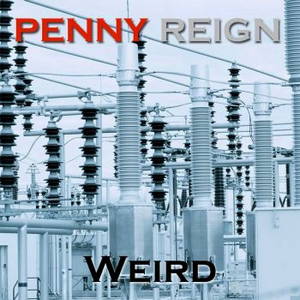 Penny Reign - Weird (2016)