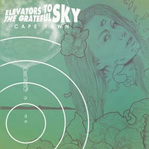 Elevators To The Grateful Sky - Cape Yawn (2016)
