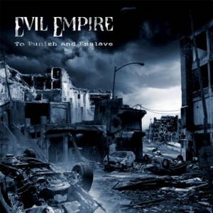Evil Empire - To Punish And Enslave (2016)