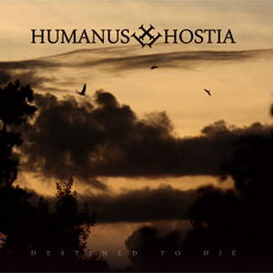Humanus Hostia - Destined to Die (2016)