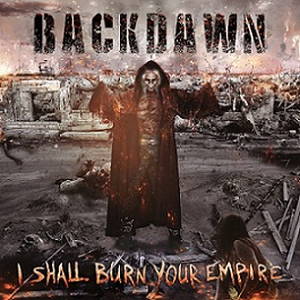 Backdawn - I Shall Burn Your Empire (2016)