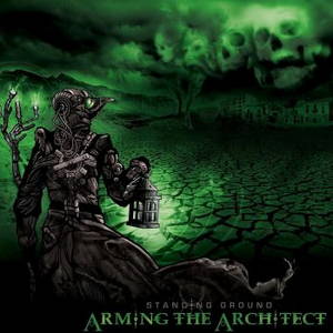 Arming The Architect - Standing Ground (2016)