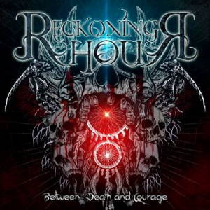 Reckoning Hour - Between Death And Courage (2016)