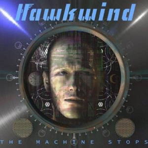 Hawkwind - The Machine Stops (2016)