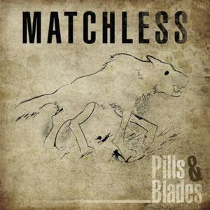 Matchless - Pills & Blades (2016)