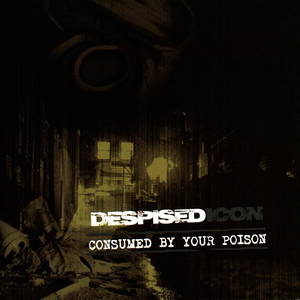 Despised Icon - Consumed by Your Poison (2002)