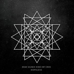 Dead Silence Hides My Cries - Hopeless [Single] (2016)