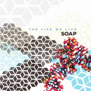 Soap - The Life We Live (2016)