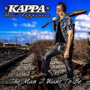 Kappa Dario Cappanera - The Man I Want To Be (2016)