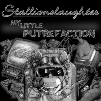 Stallionslaughter - My Little Putrefaction (2016)