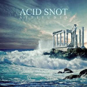 Acid Snot - Attitudes (2016)