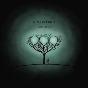 Here On Earth - In Ellipsis (2016)