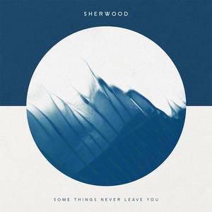 Sherwood - Some Things Never Leave You (2016)
